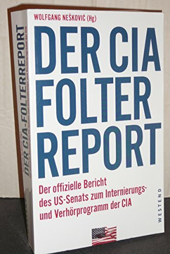 Der CIA-Folterreport: Der offizielle Bericht des US-Senats zum Internierungs- und Verhörprogramm der CIA: Der offizielle Bericht des US-Senats zum ... ausführlichen Erläuterung des Herausgebers