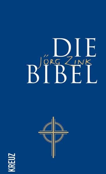 Die Bibel: neu in Sprache gefasst von Jörg Zink: Neu in Sprache gefasst. Das Alte Testament in Auswahl, das Neue Testament in vollem Umfang