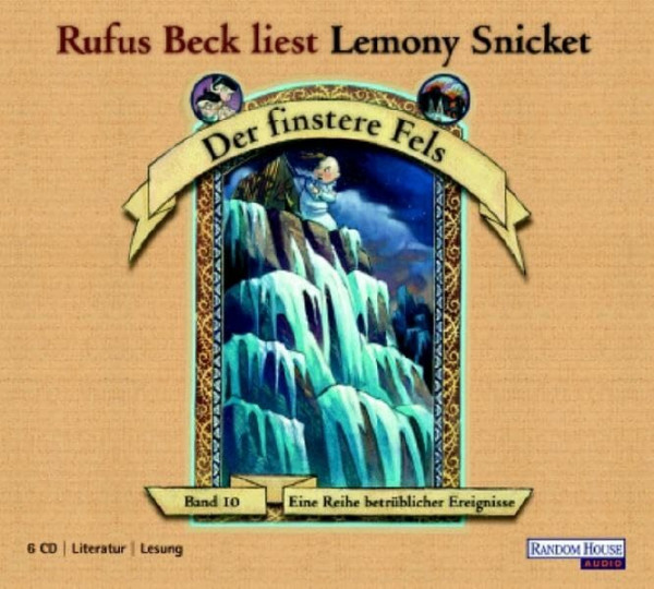 Der finstere Fels (Eine Reihe betrüblicher Ereignisse, Band 10) (6 Audio-CDs)