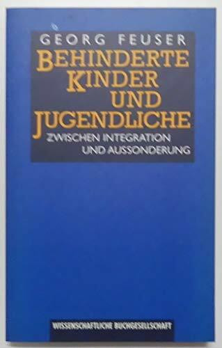 Behinderte Kinder und Jugendliche: Zwischen Integration und Aussonderung