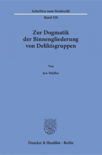 Zur Dogmatik der Binnengliederung von Deliktsgruppen.