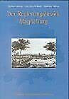 Der Regierungsbezirk Magdeburg und seine Geschichte. Von der "Königlichen Regierung in Niedersachsen zu Magdeburg" zum Regierungspräsidium Magdeburg "1816-1998"