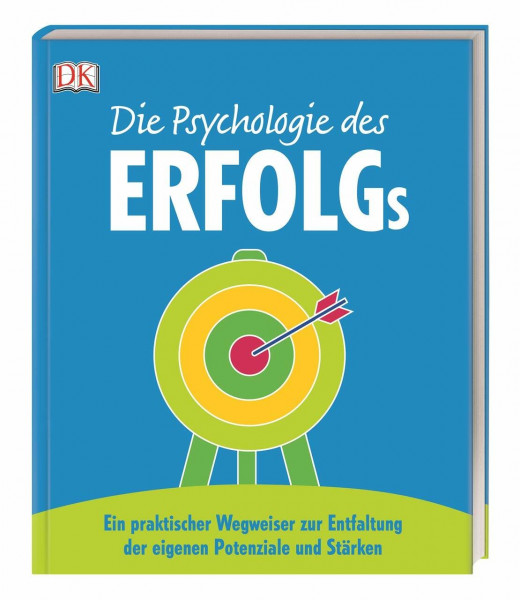 Die Psychologie des Erfolgs: Ein praktischer Wegweiser zur Entfaltung der eigenen Potenziale und Stärken