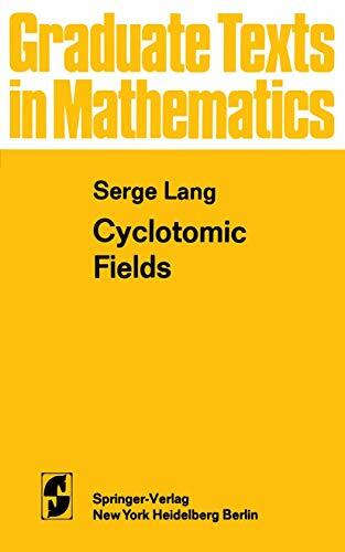 Cyclotomic Fields (Graduate Texts in Mathematics, 59, Band 59) Cyclotomic Fields (Graduate Texts in Mathematics, 59, Band 59)