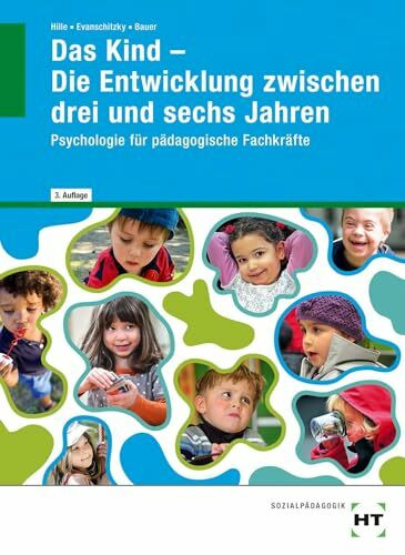 eBook inside: Buch und eBook Das Kind - Die Entwicklung zwischen drei und sechs Jahren: Psychologie für pädagogische Fachkräfte