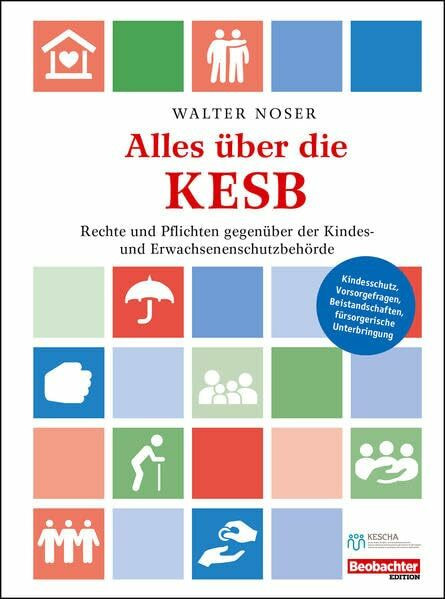 Alles über die KESB: Rechte und Pflichten gegenüber der Kindes- und Erwachsenschutzbehörde