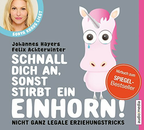 Schnall dich an, sonst stirbt ein Einhorn: Nicht ganz legale Erziehungstricks