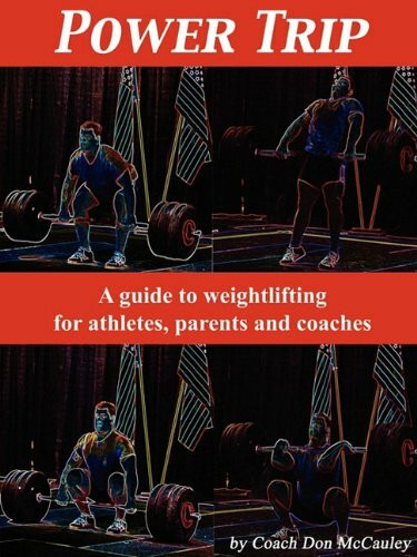 Power Trip: A Guide to Weightlifting for Coaches, Athletes and Parents