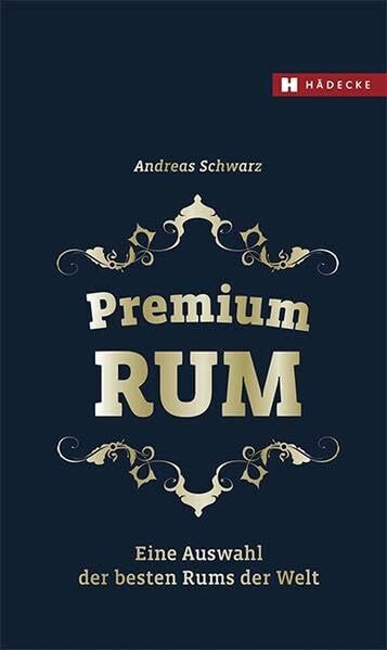 Premium RUM: Eine Auswahl der besten Rums der Welt