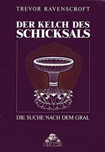 Der Kelch des Schicksals: Die Suche nach dem Gral