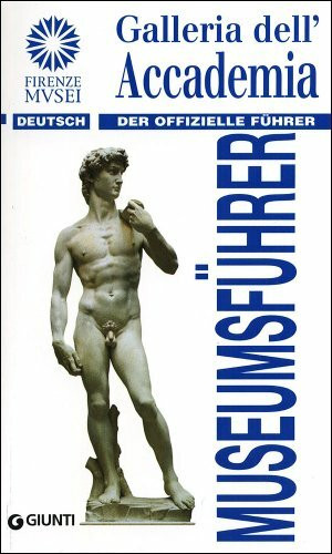 Galleria dell'Accademia. Der offizielle Führer. Ediz. tedesca (Guide uff. musei fiorentini. Rapide)