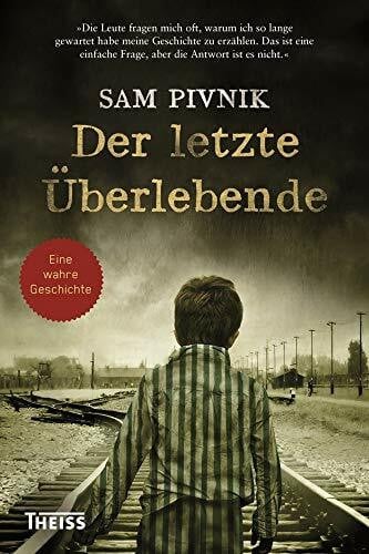 Der letzte Überlebende: Wie ich dem Holocaust entkam