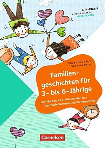 Kita-Praxis - einfach machen! - Geschichten: Familiengeschichten für 3- bis 6-Jährige: Zum Nachdenken, Miteinander-ins-Gespräch-Kommen und Weitermachen