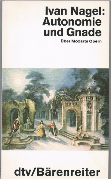 Autonomie und Gnade: Über Mozarts Opern (dtv Sachbuch)