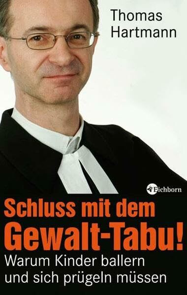 Schluss mit dem Gewalt-Tabu!: Warum Kinder ballern und sich prügeln müssen