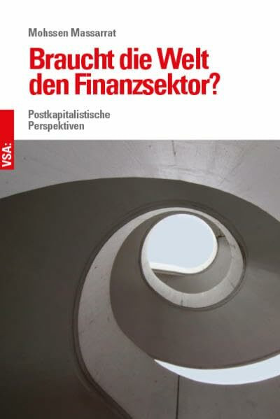 Braucht die Welt den Finanzsektor?: Postkapitalistische Perspektiven