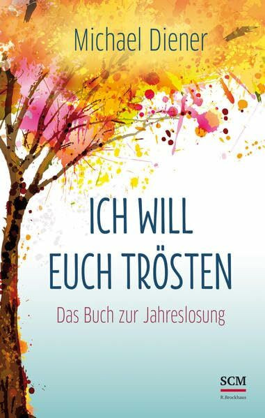 Ich will euch trösten: Das Buch zur Jahreslosung