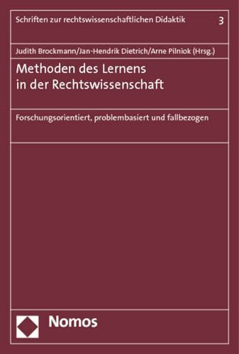 Methoden des Lernens in der Rechtswissenschaft: Forschungsorientiert, problembasiert und fallbezogen (Schriften zur rechtswissenschaftlichen Didaktik)