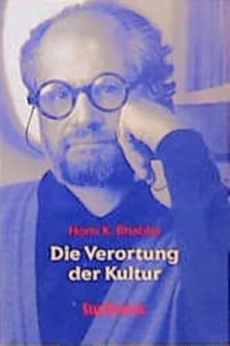 Die Verortung der Kultur: Deutsche Übersetzung von Michael Schiffmann und Jürgen Freudl. Mit einem Vorwort von Elisabeth Bronfen (Stauffenburg ... /Studies in Inter- und Multiculture)