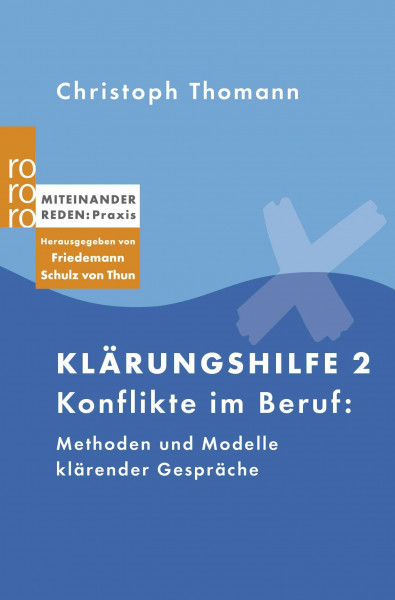 Klärungshilfe 2: Konflikte im Beruf: Methoden und Modelle klärender Gespräche (Miteinander reden Praxis)