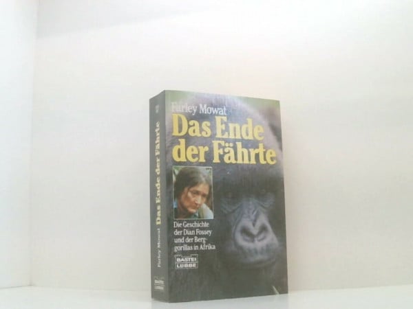 Das Ende der Fährte. Die Geschichte der Dian Fossey und der Berggorillas in Afrika