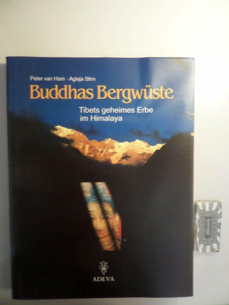 Buddhas Bergwüste. Tibets geheimes Erbe im Himalaya