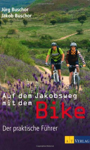 Auf dem Jakobsweg mit dem Bike: Ein praktischer Führer