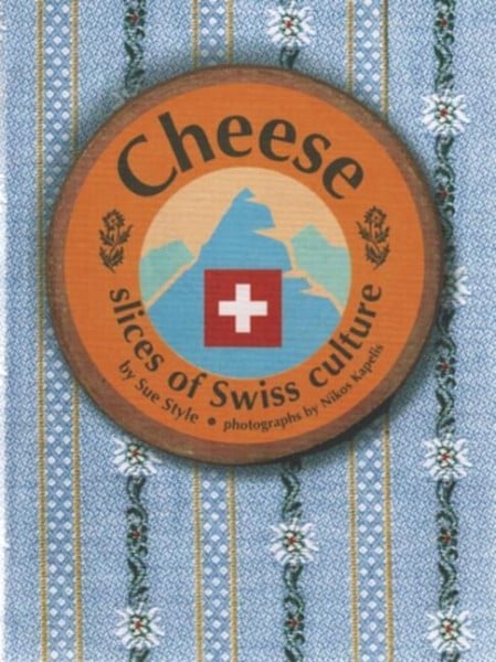 Cheese - slices of Swiss culture