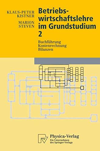 Betriebswirtschaftslehre im Grundstudium, Bd.2, Buchführung, Kostenrechnung, Bilanzen (Physica-Lehrbuch)
