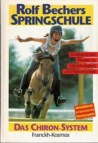 Rolf Bechers Springschule - Erziehung des Pferdes zu Selbständigkeit und Partnerschaft - Das Chiron-System