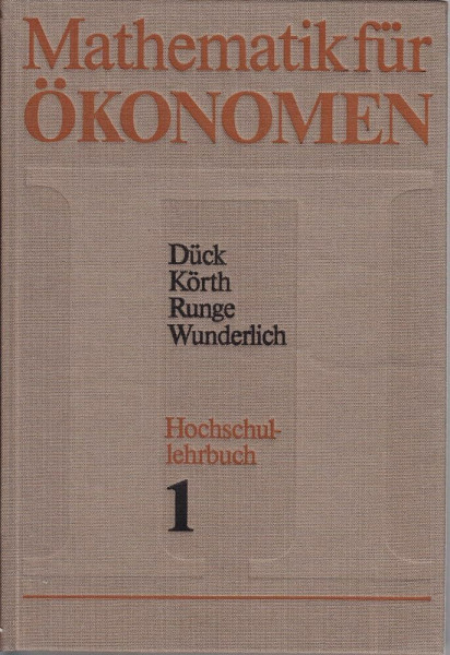 Mathematik für Ökonomen. Hochschullehrbuch. Band 1