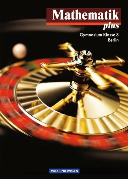 Mathematik plus - Gymnasium Berlin: 8. Schuljahr - Schülerbuch