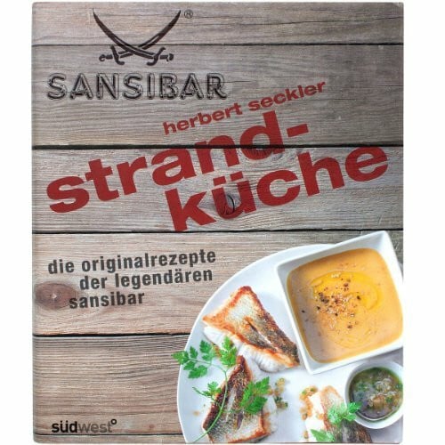 Strandküche: Die Originalrezepte der legendären Sansibar