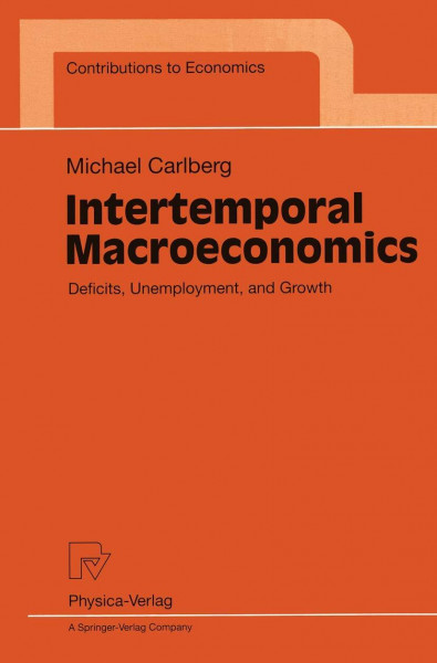 Intertemporal Macroeconomics. Deficits, Unemployment, and Growth (Contributions to Economics)