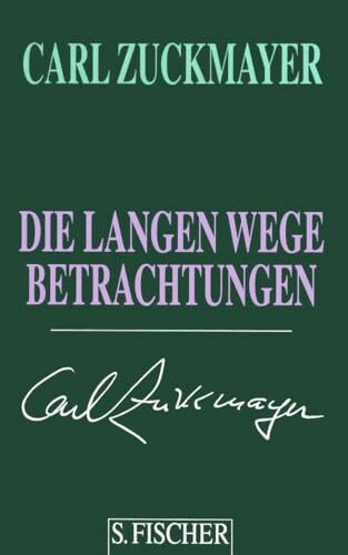 Die langen Wege: Betrachtungen (Carl Zuckmayer, Gesammelte Werke in Einzelbänden)