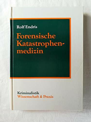 Forensische Katastrophenmedizin. Methodik, Planung und Organisation der Leichenidentifizierung