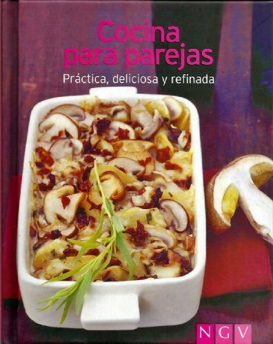 Rezepte für Zwei: Praktisch, köstlich und raffiniert
