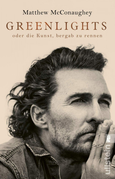 Greenlights: oder die Kunst, bergab zu rennen | Nummer Eins der New York Times-Bestsellerliste: Die inspirierende Autobiographie von Oscar-Preisträger ... McConaughey – authentisch, mutig, bewegend