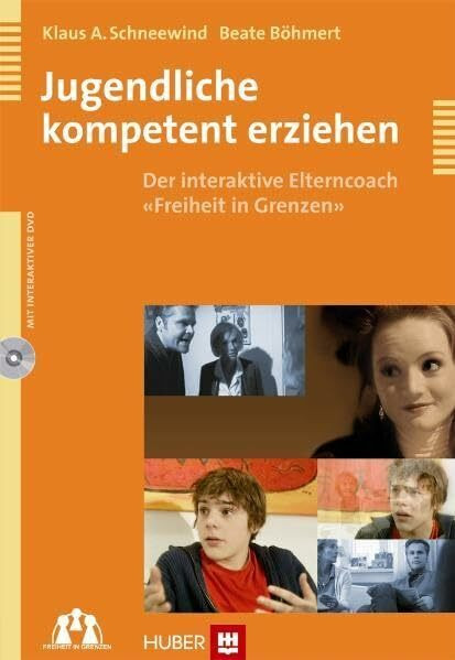Jugendliche kompetent erziehen: Der interaktive Elterncoach 'Freiheit in Grenzen'
