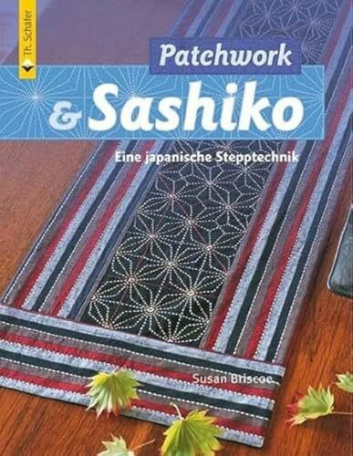 Patchwork & Sashiko: Eine japanische Stepptechnik (Verlag Th. Schäfer)