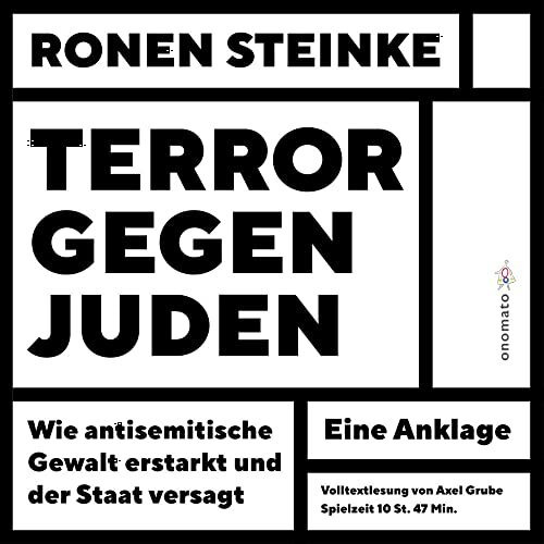 Terror gegen Juden: Wie antisemitische Gewalt erstarkt und der Staat versagt. Eine Anklage