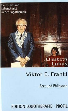 Arzt und Philosoph: zum 100. Geburtstag von Viktor E. Frankel