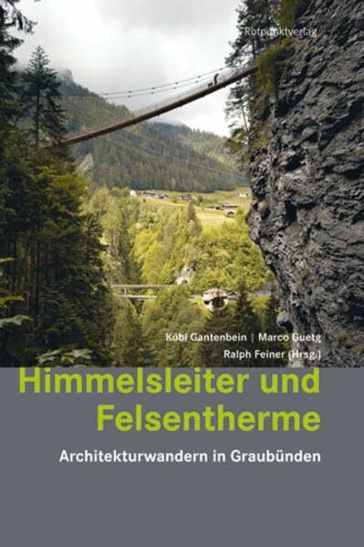 Himmelsleiter und Felsentherme: Architekturwandern in Graubünden