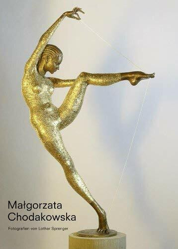 Malgorzata Chodakowska Fotographien Lothar Sprenger: Skulpturen 2007 - 2012