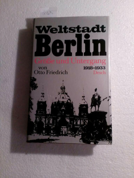 Weltstadt Berlin. Größe und Untergang 1918-1933