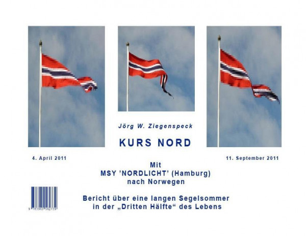 Kurs Nord. Mit MSY "NORDLICHT" (Hamburg) nach Norwegen und Tagebuchaufzeichnungen während des Norweg
