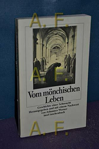 Vom mönchischen Leben: Geschichte einer Sehnsucht. Zur Erinnerung an St. Eurasia, St. Johannita, St. Rasaria und St. Augustina (insel taschenbuch)