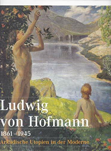 Ludwig von Hofmann (1861-1945): Arkadische Utopien in der Moderne