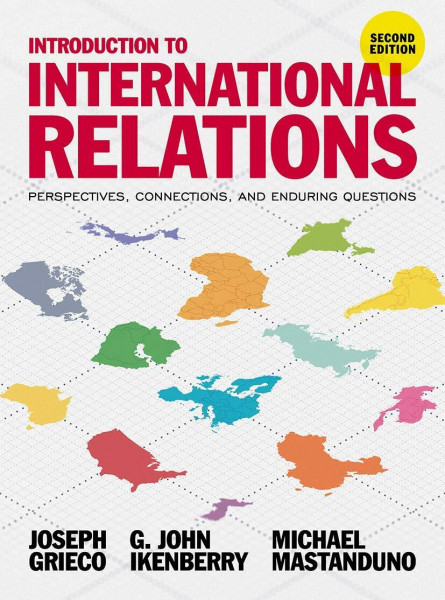Introduction to International Relations: Perspectives, Connections, and Enduring Questions