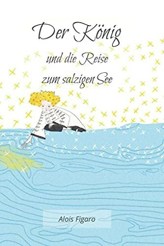 Der König und die Reise zum salzigen See